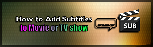 Add Subtitles to Movie or TV Show