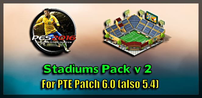 PES 2016 Stadiums Pack v 2 For PTE Patch 6