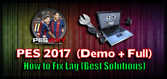 Fix Lag for PES 2017 (Best Solutions)