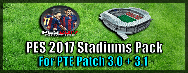 PES 2017 Stadiums Pack for PTE Patch 3.0 and 3.1 (download and install on PC)