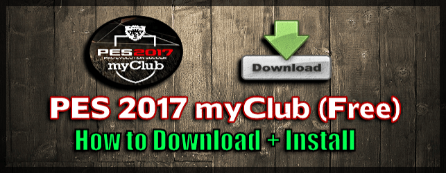 PES 2017 Free myClub download and install on Pc