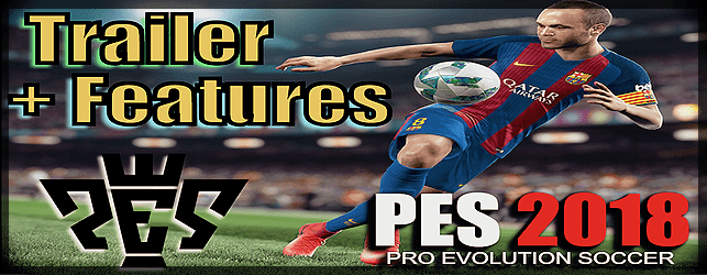 PES 2018 Features and Trailer