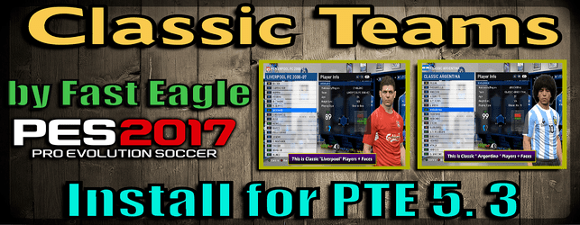 PES 2017 Classics Era Teams v 7.0 by Fast Eagle download and Install for PTE Patch 5.3