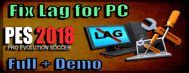 Fix Lag for PES 2018 Best Solutions and tricks download and install on PC