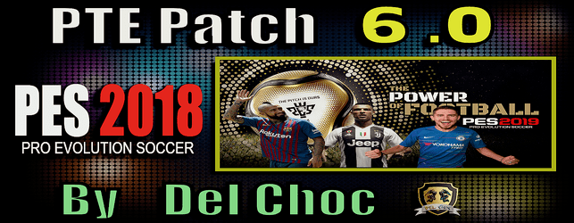 PTE Patch 6.0 update for PES 2018 unofficial by del choc download and install on PC