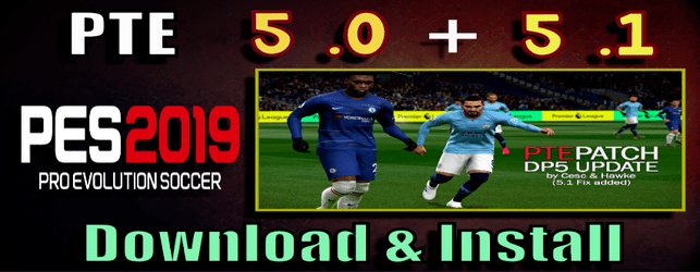 PTE Patch 5.0 and 5.1 for PES 2019 data pack 5 and 5.1 Unofficial by cesc and Hawke download and install on PC